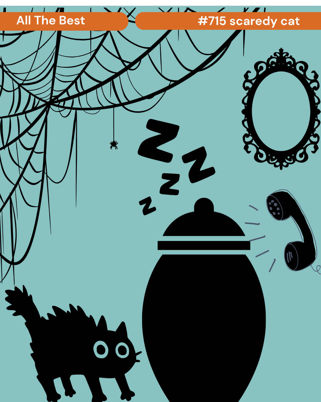 #715 scaredy cat